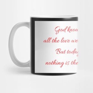 God knows all the love romantic breakups relationship quote sad Mug